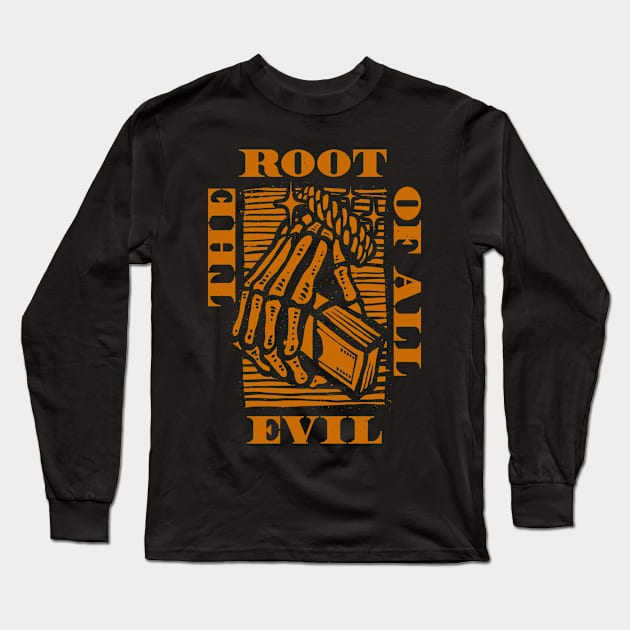 The Root Of All Evil Cash Long Sleeve T-Shirt by XXII Designs